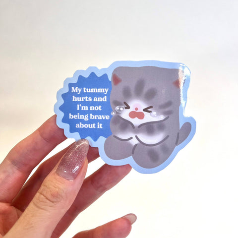 Vinyl Sticker - My Tummy Hurts and I'm Being so Brave About it