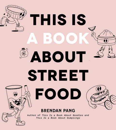 This Is A Book About Street Food: