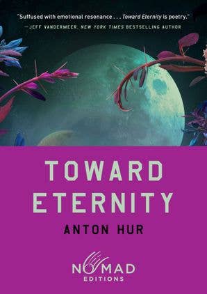 Toward Eternity (Nomad Edition) : Anton Hur
