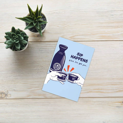 Sip Happens Funny Greeting Card | Japanese Sake Wine Friendship Cards