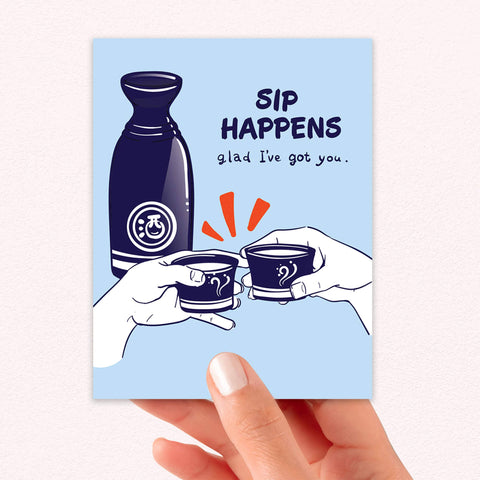 Sip Happens Funny Greeting Card | Japanese Sake Wine Friendship Cards