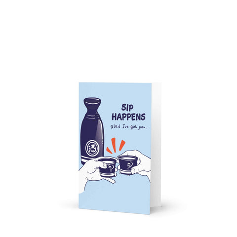 Sip Happens Funny Greeting Card | Japanese Sake Wine Friendship Cards