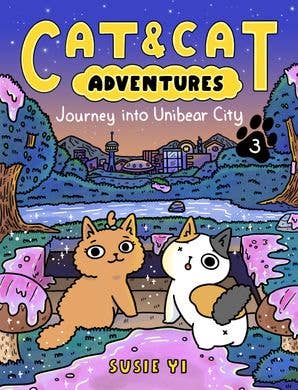 Cat & Cat Adventures: Journey into Unibear City : Susie Yi