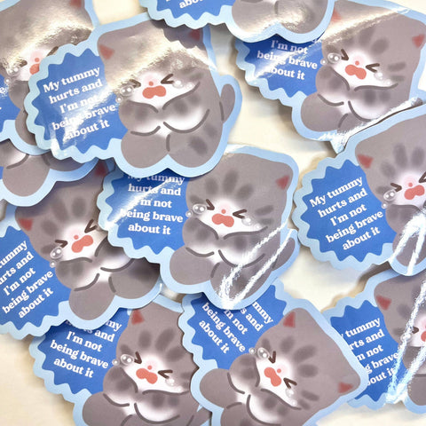Vinyl Sticker - My Tummy Hurts and I'm Being so Brave About it